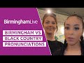 Birmingham vs Black Country Pronuniciation Challenge