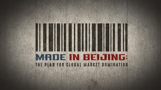 Made in Beijing: The Plan for Global Market Domination