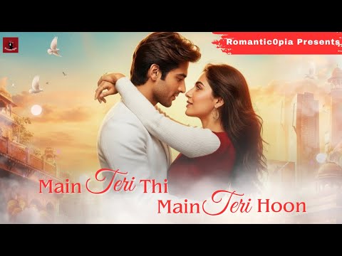 Main Teri Thi Main Teri Hoon | New Hindi Song | Romantic Song | Female | Romantic0pia #trending