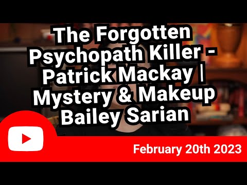The Forgotten Psychopath Killer - Patrick Mackay | Mystery… - Top of Youtube on February 20th 2023
