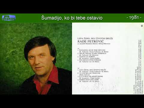 Rade Petrovic - Sumadijo, ko bi tebe ostavio - (Audio 1981)