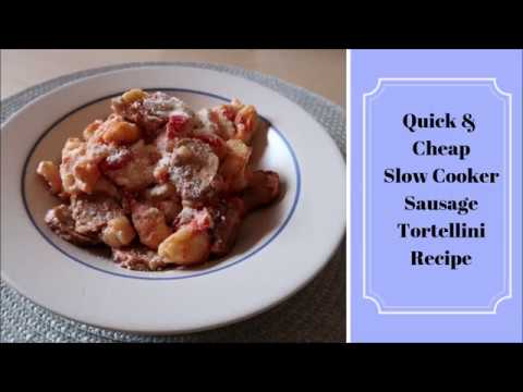 Quick & Cheap Slow Cooker Sausage Tortellini Recipe