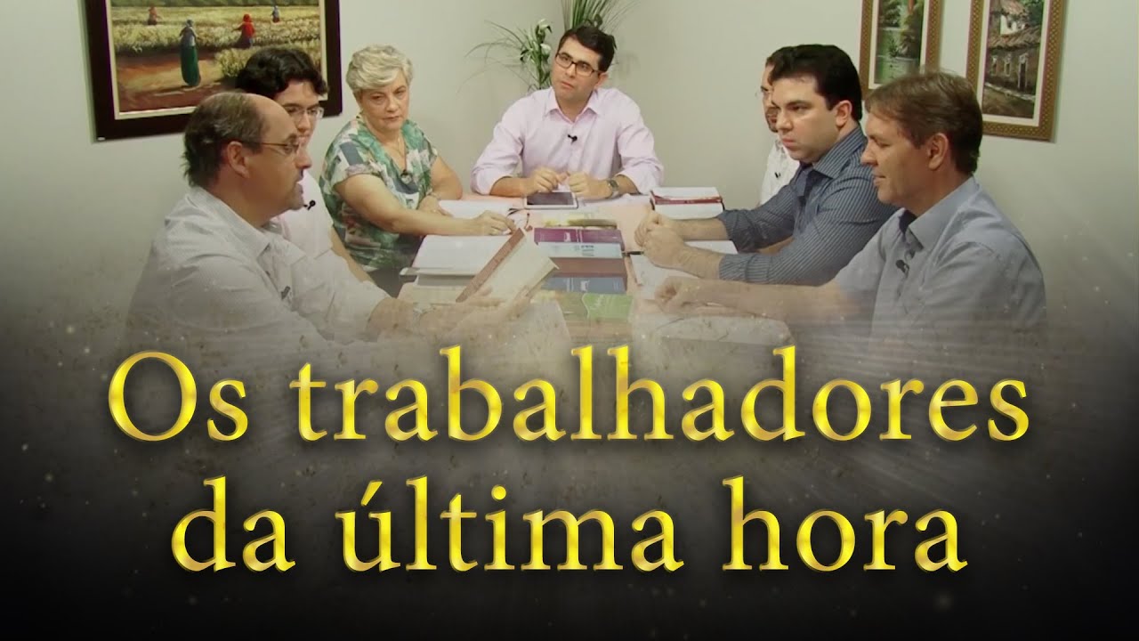 Os trabalhadores da última hora - Estudo do Evangelho à Luz do Espiritismo