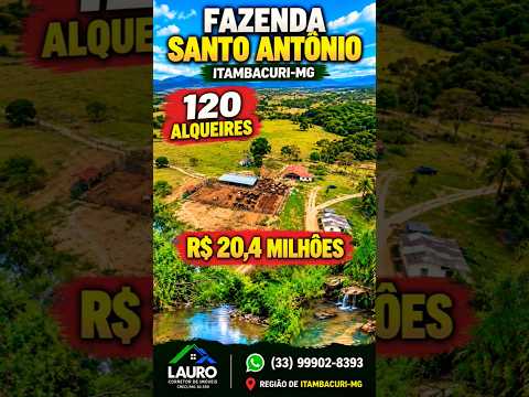 FAZENDA SANTO ANTÔNIO | 120 ALQUEIRES POR R$ 20,4 MILHÕES EM ITAMBACURI-MG