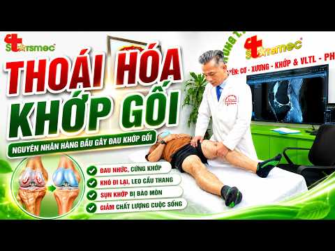 THOÁI HÓA KHỚP GỐI: ĐỪNG ĐỢI ĐAU KHÔNG ĐI NỔI MỚI ĐIỀU TRỊ!