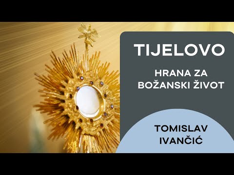 Tomislav Ivančić - Tijelovo (Hrana Za Božanski Život)