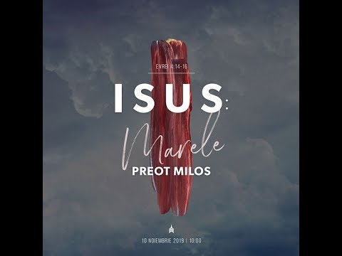 ISUS: Marele Preot Milos | Evrei 4:14-16