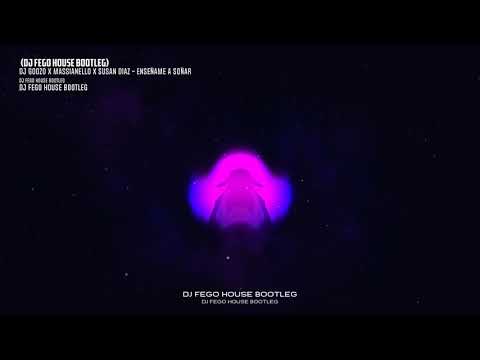 Dj Goozo x Massianello x Susan Diaz  - Enseñame a soñar  - (Dj Fego Bootleg)