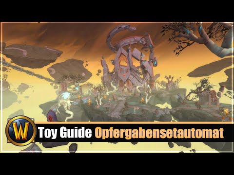 [WOW] Spielzeug Guide #241: [Opfergabensetautomat]