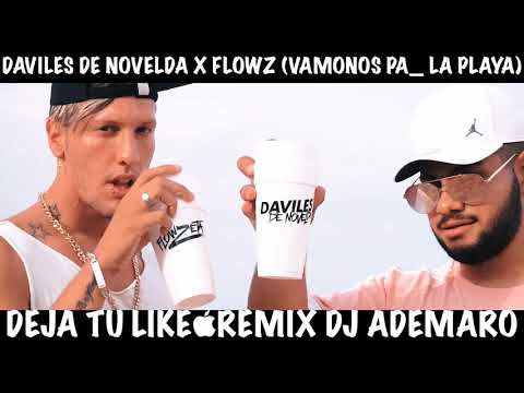 Daviles de Novelda X FlowZeta (VAMONOS PA _ LA PLAYA) & DJ ADEMARO