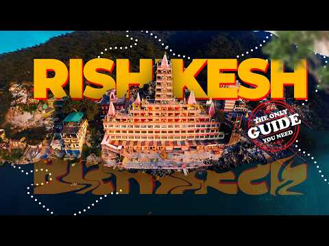 Watch This Guide Before Going To Rishikesh