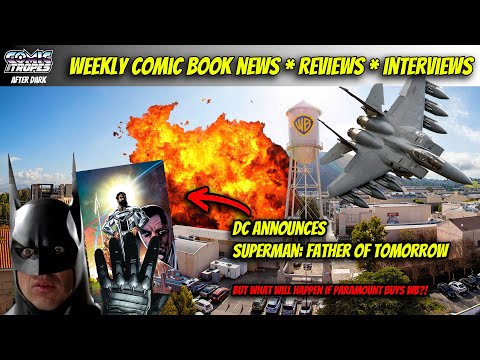 What Would Paramount Buying WB Mean for DC Comics? Earls & Porter Talk New Superman!