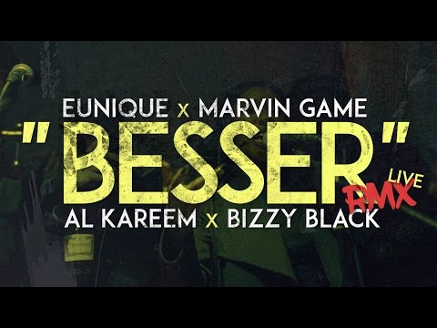 Eunique x Marvin Game x AL Kareem x Bizzy Black x DJ Jewelz - Besser RMX (Live)