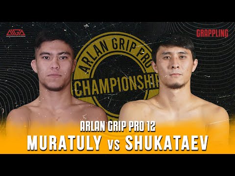 Maksat Muratuly - Erasyl Shukataev - AIGA - Arlan Grip PRO 12 - Grappling