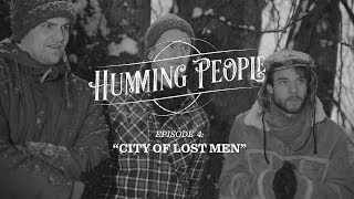 Humming People &quot;City Of Lost Men&quot; - Episode 4: &quot;City Of Lost Men&quot;