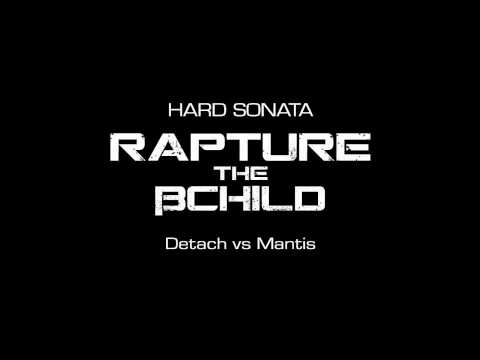 [HARD SONATA]  RAPTURE THE βCHILD / Detach vs Mantis