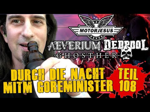 Durch die Nacht mitm Goreminister - Teil 108 (feat. Motorjesus, Aeverium, Ghosther, Dedpool)