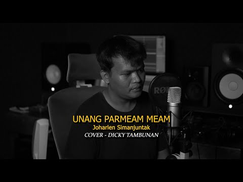 UNANG PARMEAM MEAM - JOHARLEN SIMANJUNTAK (Cover Dicky Tambunan)