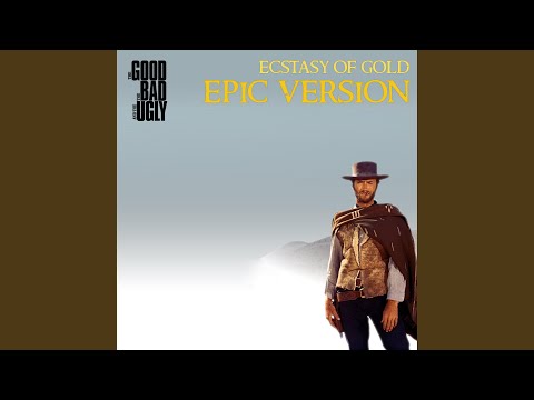 Ecstasy of Gold - The Good The Bad The Ugly (EPIC Version)