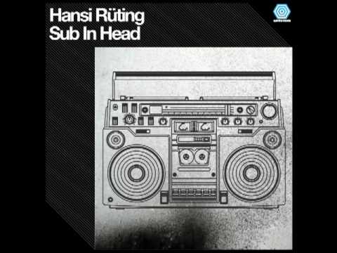 Hansi Ruting - Sub In Head (Original Mix)