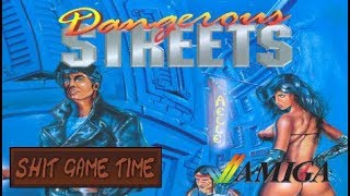 SHIT GAME TIME: DANGEROUS STREETS (AMIGA - Contains SWEARING!)