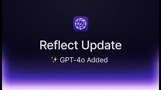 Reflect May Update: GPT-4o Added