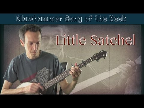 Clawhammer Banjo -Tune (and Tab) of the Week: "Little Satchel"
