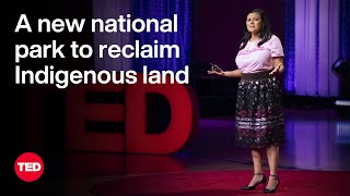 A New National Park to Reclaim Indigenous Land | Tracie Revis | TED