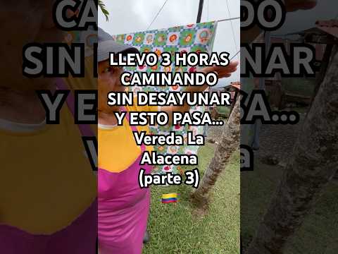 CAMINATA A VEREDA LA ALACENA, Támesis, Antioquia 🇨🇴 Colombia (Parte 3)