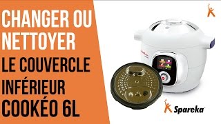 Comment changer ou nettoyer le couvercle inférieur de son Cookéo Moulinex ?