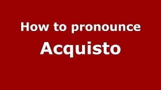 How to pronounce Acquisto