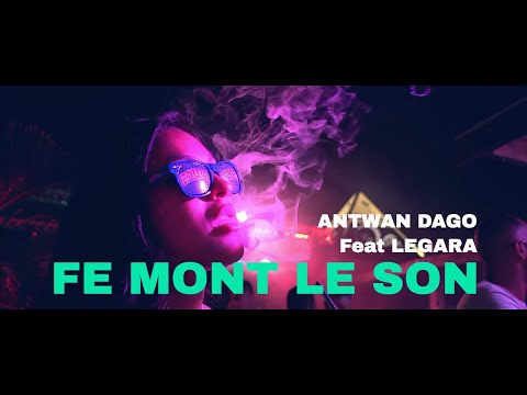 Antwan Dago ft Legara - Fé Mont le Son (Clip)