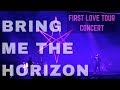 Bring Me The Horizon || CONCERT || First Love Tour (flash warning) Bring Me The Horizon || CONCERT || First Love Tour (flash warning)