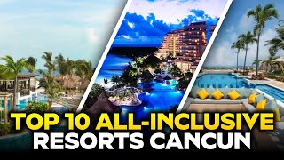 Top 10 All-Inclusive Resorts In Cancun (2024)