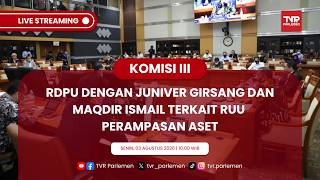 KOMISI III DPR RI - RDPU DENGAN JUNIVER GIRSANG DAN MAQDIR ISMAIL TERKAIT RUU PERAMPASAN ASET