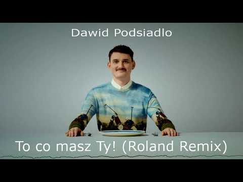 Dawid Podsiadło - To co masz Ty! (Roland Remix)