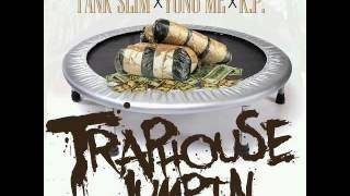 Tank Slim ft Yung Me- KP- Trap House Jumpin