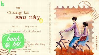 ♩ Chúng Ta Sau Này | 后来的我们 - Từ Gia Nam | Lyric [Kara + Vietsub] ♩
