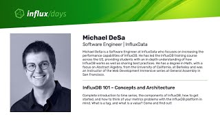 Michael DeSa [InfluxData] | InfluxDB 101 – Concepts and Architecture | InfluxDay