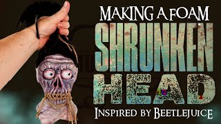 Making A Foam Shrunken Head inspired by Beetlejuice