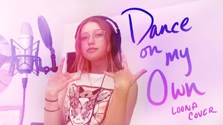 LOONA - &quot;dance on my own&quot; cover 💿✨