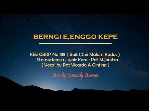 KEE GBKP 135  BERNGI E,NGGO KEPE ( Bait 1,2 & Malam kudus ) Vocal by Pdt Vicardo Ananda Ginting