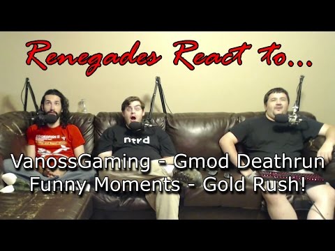 Renegades React to... VanossGaming - Gmod Deathrun Funny Moments - Gold Rush!