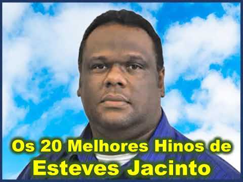 Os 20 Melhores Hinos de Esteves Jacinto