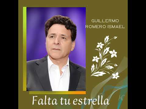 FALTA TU ESTRELLA  Guillermo Romero Ismael Tenor