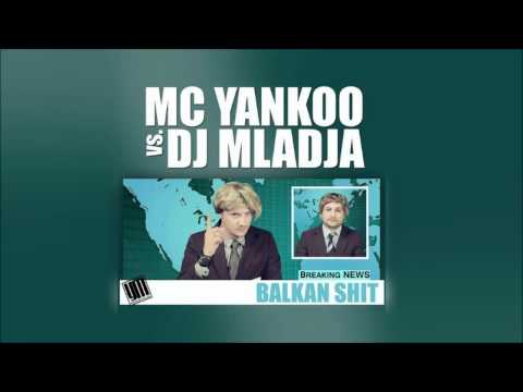 MC Yankoo vs. DJ Mladja - Balkan Shit (Original Mix)