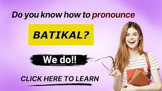 How to pronounce Batikal