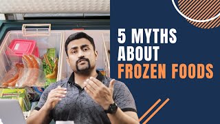 5 MYTHS ABOUT FROZEN FOODS