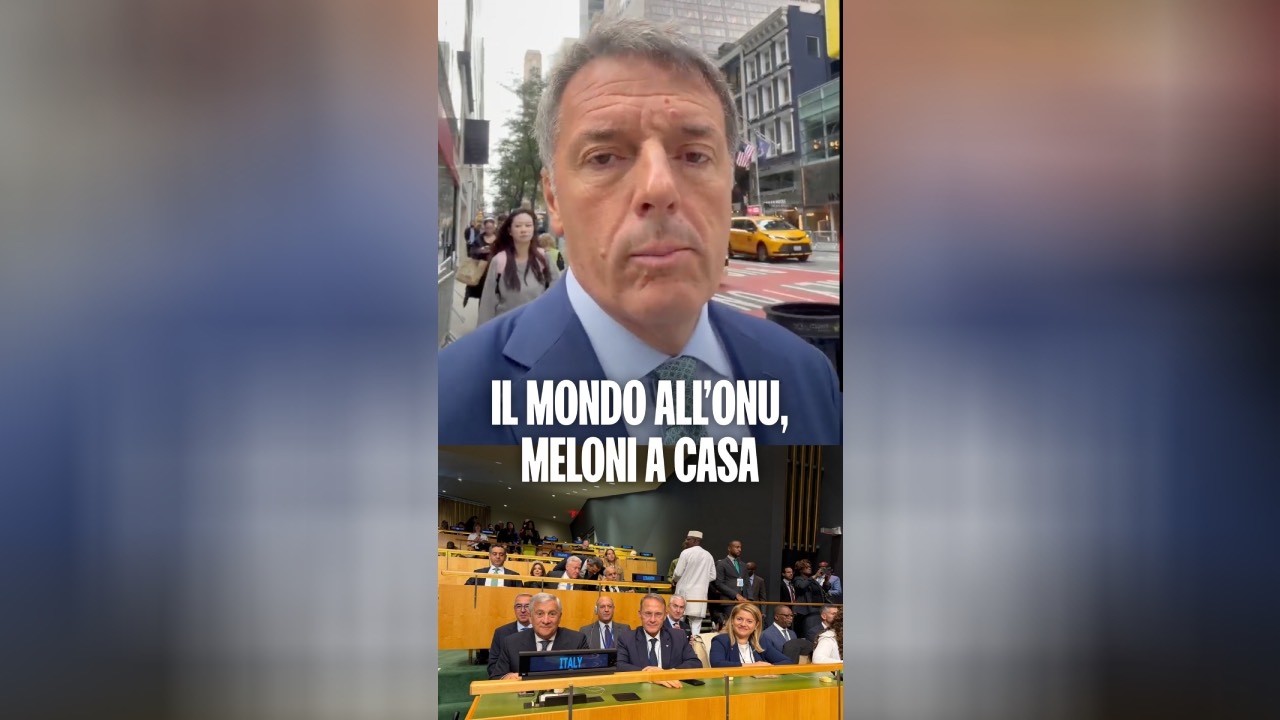 RENZI: «MELONI ASSENTE ALL'ONU PER FARE CAMPAGNA ELETTORALE: CHE VERGOGNA PER L'ITALIA»