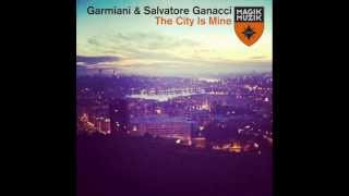 Garmiani &amp; Salvatore Ganacci - The City Is Mine (Radio Edit)